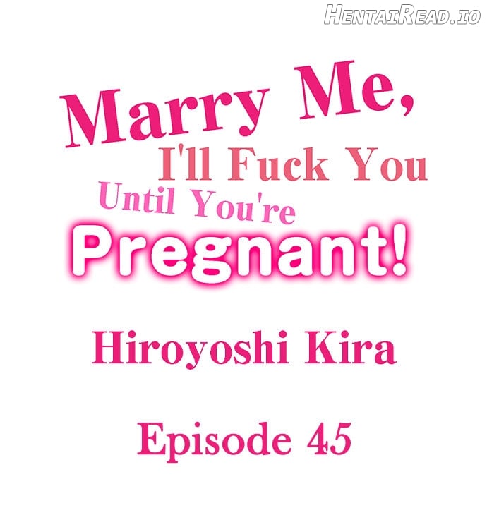 Marry Me, I’ll Fuck You Until You’re Pregnant! Chapter 45 - page 1