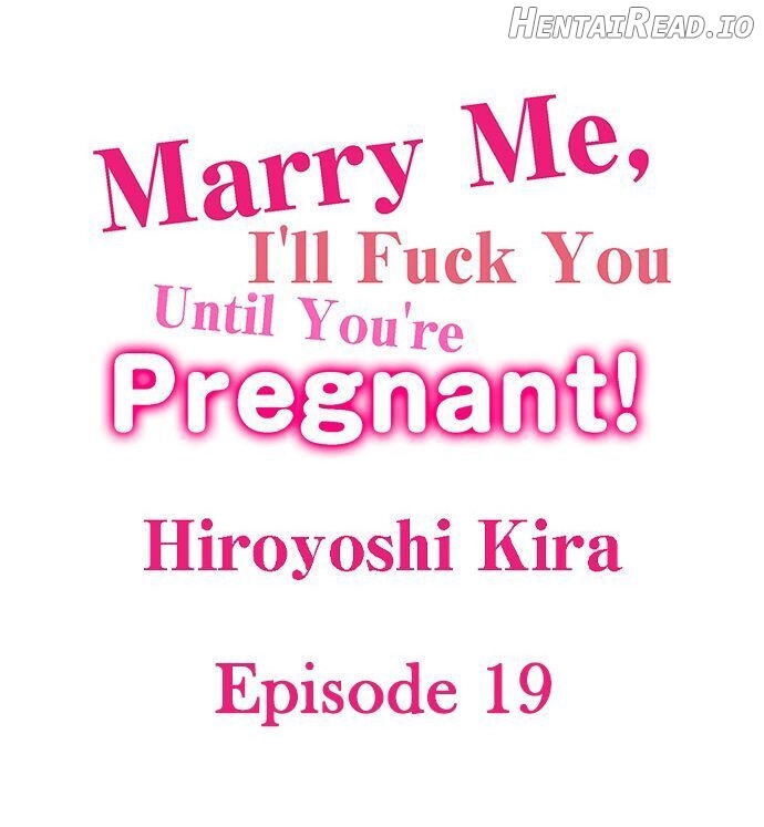 Marry Me, I’ll Fuck You Until You’re Pregnant! Chapter 19 - page 1