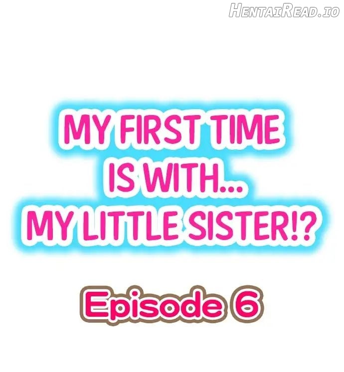 My First Time Is With… My Little Sister! Chapter 6 - page 1