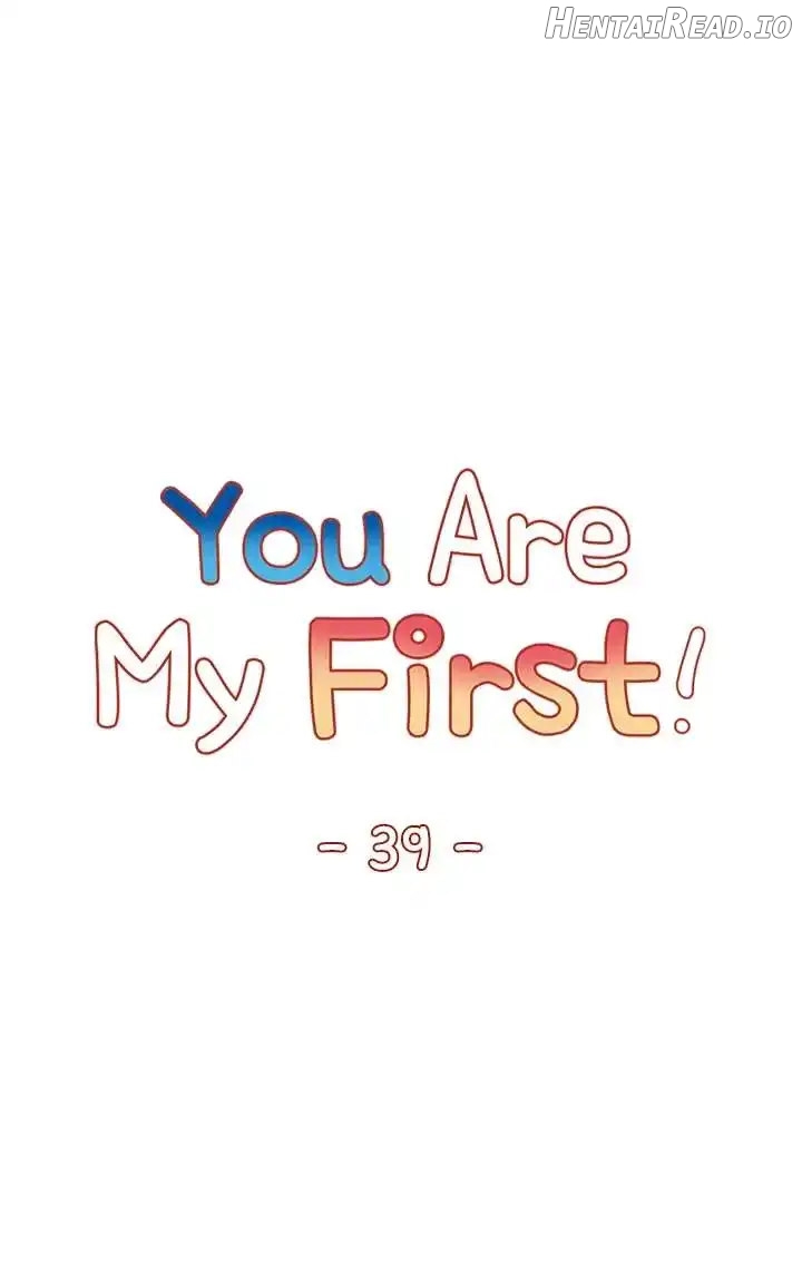 You Are My First Chapter 39 - page 7