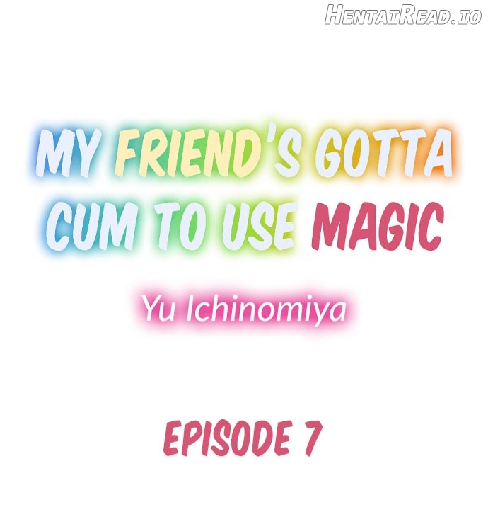 My Friend’s Gotta Cum to Use Magic Chapter 7 - page 1